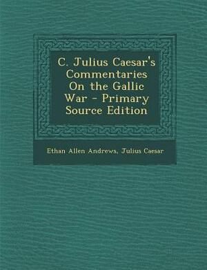 Commentaries on the Civil War by Gaius Julius Caesar, Caius Julius Caesar