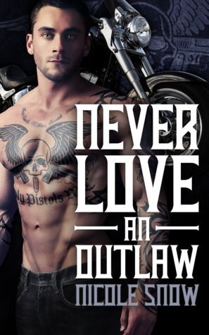 Never Love An Outlaw by Nicole Snow