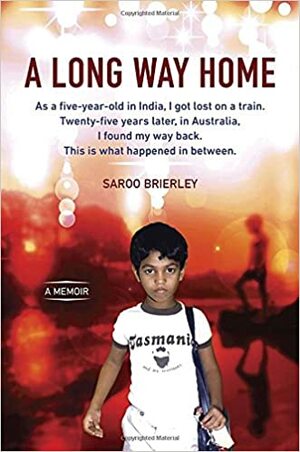 A Long Way Home: A Memoir by Saroo Brierley
