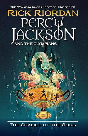 Percy Jackson and the Olympians: The Chalice Of The Gods  by Rick Riordan