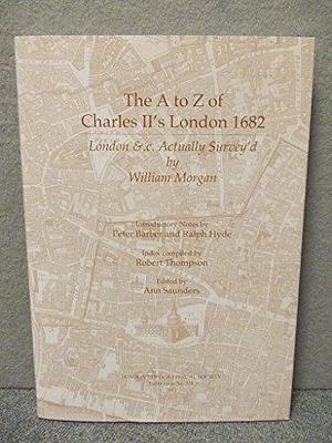 The A to Z of Charles II's London 1682: London &amp;.c. Actually Survey'd by Ralph Hyde, Ann Saunders, Robert Thompson, Peter Barber