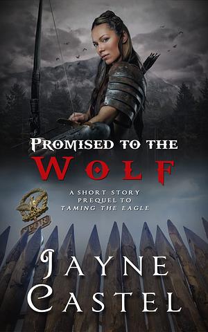 Promised to the Wolf: A Prequel Short Story by Jayne Castel