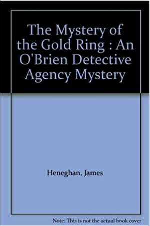 The Mystery of the Golden Ring by James Heneghan