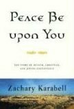 Peace Be Upon You: The Story of Muslim, Christian, and Jewish Coexistence by Zachary Karabell