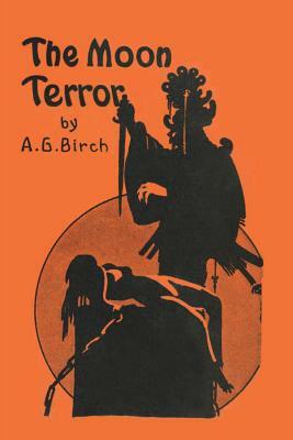 The Moon Terror by A. G. Birch