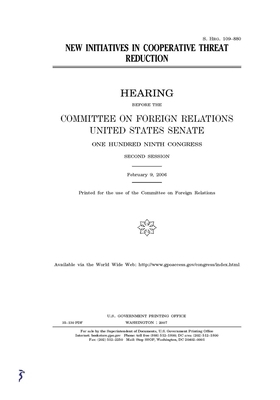 New initiatives in cooperative threat reduction by Committee on Foreign Relations (senate), United States Congress, United States Senate