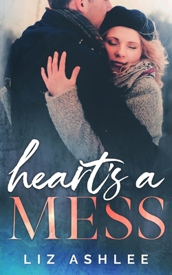 Heart's a Mess by Liz Ashlee