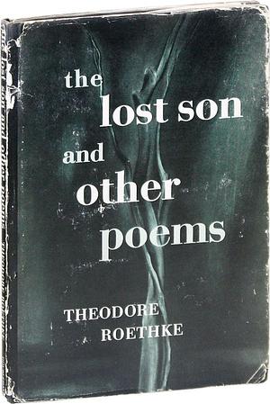 The Lost Son & Other Poems by Theodore Roethke