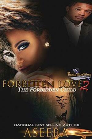 FORBITTEN LOVE 2: The Forbidden Child by Aseera