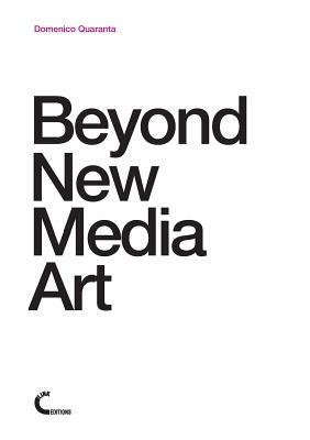 Beyond New Media Art by Domenico Quaranta