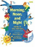 Morning, Noon, And Night: Poems To Fill Your Day by Sharon Taberski, Nancy Doniger