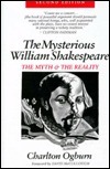 The Mysterious William Shakespeare: The Myth and the Reality by Charlton Ogburn Jr.