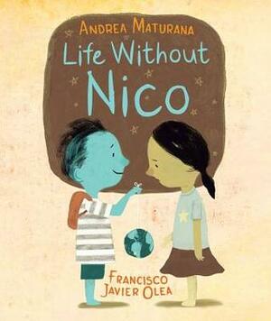 Life Without Nico by Francisco Javier Olea, Andrea Maturana