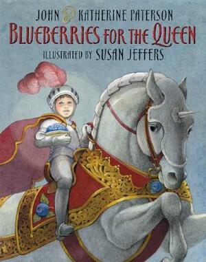 Blueberries for the Queen by Katherine Paterson, John Paterson, Susan Jeffers