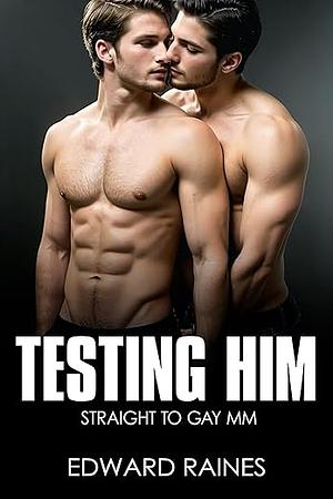 Testing Him by Edward Raines