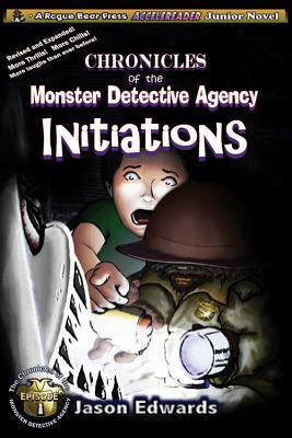 Chronicles of the Monster Detective Agency - Initiations by Jason Edwards, Jeffrey Friedman