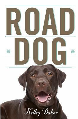 Road Dog by Kelley Baker