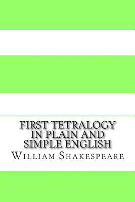 First Tetralogy In Plain and Simple English: Includes Henry VI Parts 1 - 3 & Richard III by William Shakespeare, Bookcaps