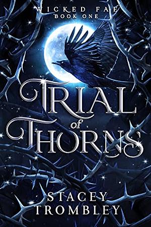 Trial of Thorns by Stacey Trombley