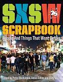 SXSW Scrapbook: People and Things That Went Before by Peter Blackstock, Andy Smith, Jason Cohen