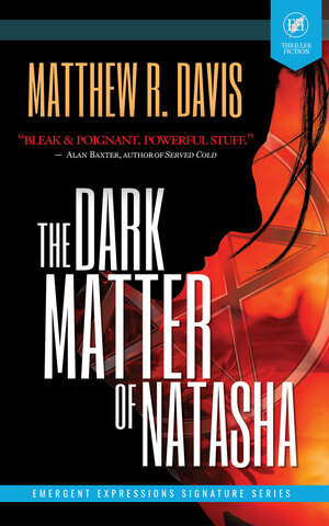 The Dark Matter of Natasha by Matthew R. Davis