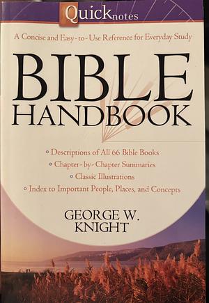 Quicknotes Bible Handbook by George W. Knight III