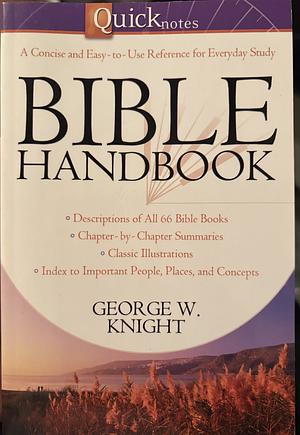 Quicknotes Bible Handbook by George W. Knight III