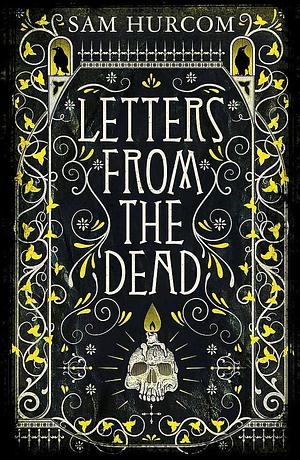 Letters From the Dead by Sam Hurcom, Sam Hurcom