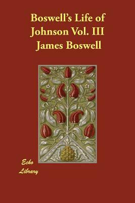 Boswell's Life of Johnson Vol. III by James Boswell