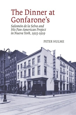The Dinner at Gonfarone's: Salomón de la Selva and His Pan-American Project in Nueva York, 1915-1919 by Peter Hulme