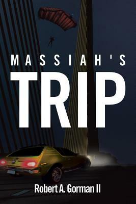 Massiah's Trip by Robert A. Gorman