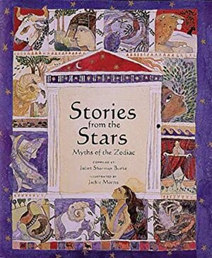 Stories From The Stars: Greek Myths Of The Zodiac (Abbeville Anthologies) by Juliet Sharman-Burke, Jackie Morris