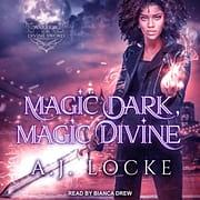 Magic Dark, Magic Divine by A.J. Locke