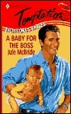 A Baby for the Boss (Bachelors & Babies, Book 5) by Jule McBride