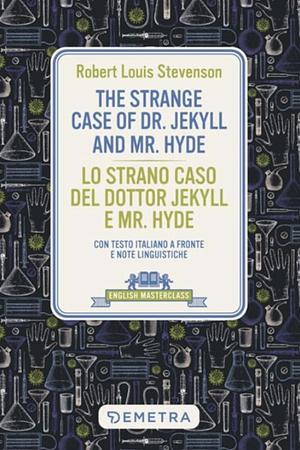 The Strange Case of Dr. Jekyll and Mr. Hyde-Lo Strano Caso Del Dottor Jekyll E Mr. Hyde. Con Testo Italiano a Fronte by Robert Louis Stevenson