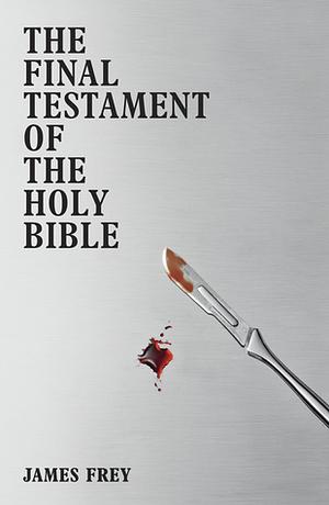 The Final Testament of the Holy Bible by James Frey