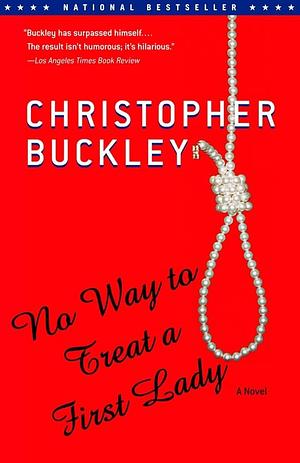 No Way To Treat a First Lady by Christopher Buckley