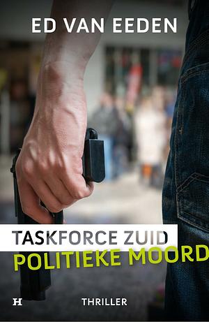 Politieke moord - Taskforce Zuid by Ed van Eeden