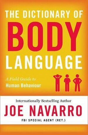 The Dictionary of Body Language by Joe Navarro