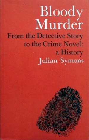 Bloody Murder: From the Detective Story to the Crime Novel: A History by Julian Symons