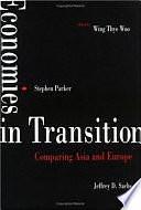 Economies in Transition: Comparing Asia and Eastern Europe by Wing Thye Woo, Stephen Parker, Jeffrey Sachs