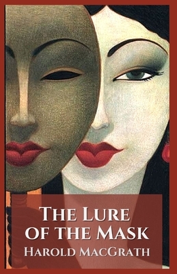 The Lure of the Mask: Illustrated by Harold Macgrath