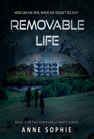 Removable Life (Removable Parts, #3) by Anne Sophie