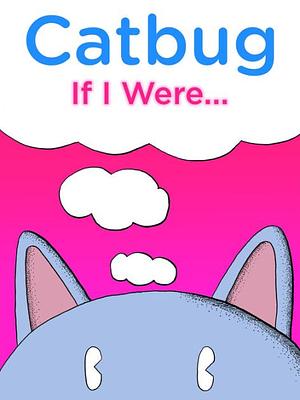 Catbug: If I Were by Jason James Johnson