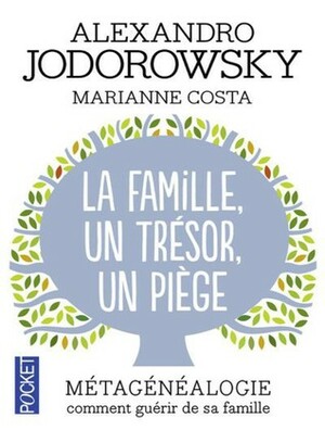 Métagénéalogie : La famille, un trésor et un piège by Alejandro Jodorowsky