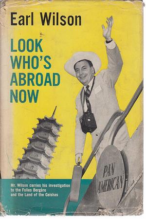 Look Who's Abroad Now by Earl Wilson