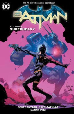 Batman, Volume 8: Superheavy by Scott Snyder