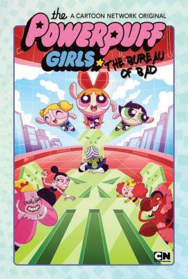 Powerpuff Girls: The Bureau of Bad by Jake Goldman, Haley Mancini