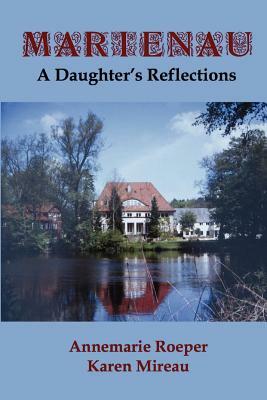 Marienau: A Daughter's Reflections by Annemarie Roeper, Karen Mireau Smith