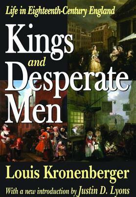 Kings and Desperate Men: Life in Eighteenth-Century England by Louis Kronenberger